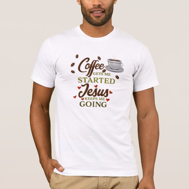 T-shirt "Le Café Me Fait Commencer, Jésus M'Empêche D'Y Al (Devant)