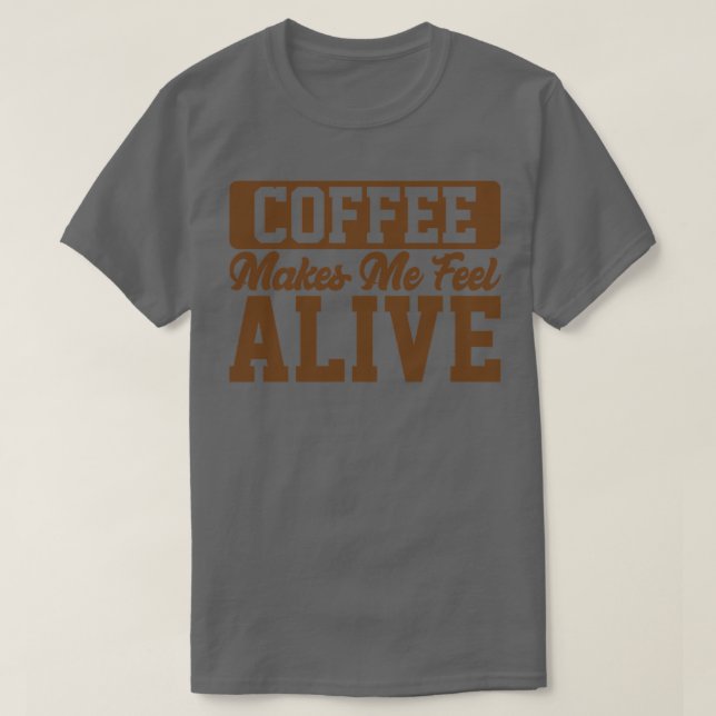 T-shirt Le Café Me Fait Me Sentir Alive Lover Café (Design devant)