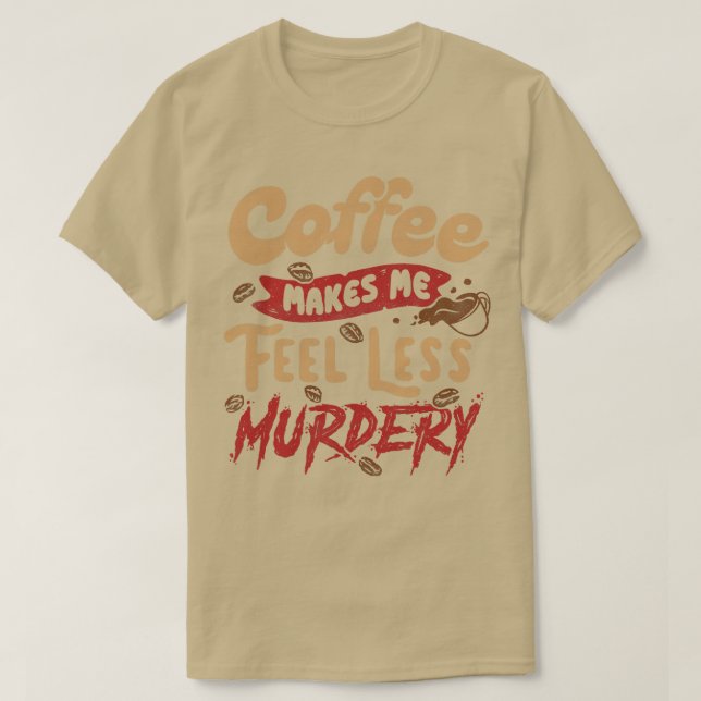 T-shirt Le café me rend moins meurtrier par Tobe Fonseca (Design devant)