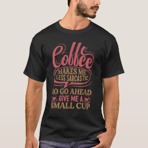 T-shirt Le Café Me Rend Moins Sarcastique Lundi 1
