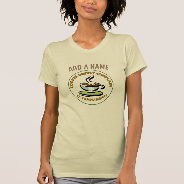 T-shirt Le café ne se plaint pas (Devant)