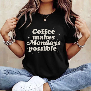 T-shirt Le café rend les lundis possibles