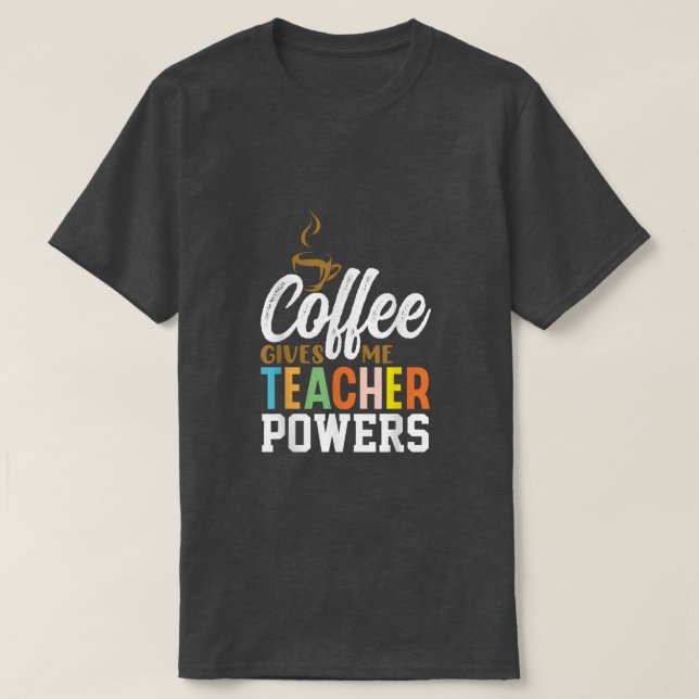 T-shirt Le Café Rétro Me Donne Des Pouvoirs D'Enseignant  (Design devant)