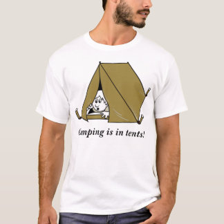 T-shirt Le camping est dans des tentes !