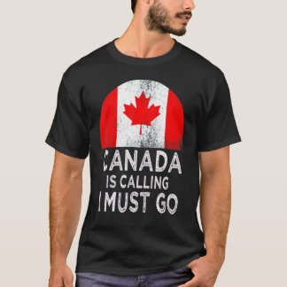 T-shirt Le Canada Dit Que Je Dois Y Aller