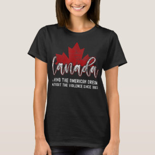 T-shirt Le Canada Vit Le Rêve Américain Sans Le Viole