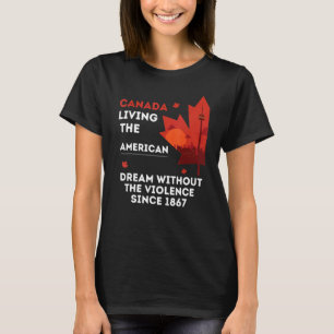 T-shirt Le Canada Vit Le Rêve Américain Sans Le Viole