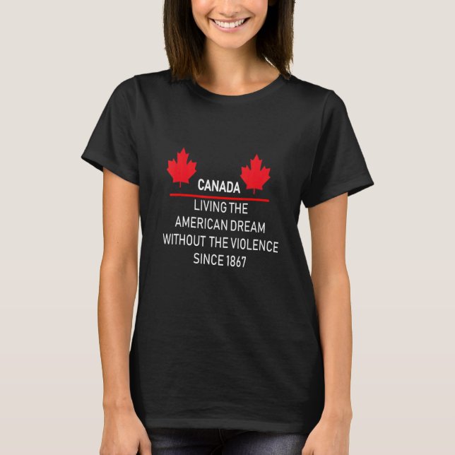 T-shirt Le Canada Vit Le Rêve Américain Sans Violence (Devant)