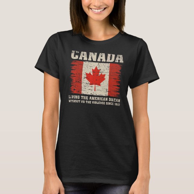 T-shirt Le Canada Vit Le Rêve Américain Sans Violence (Devant)
