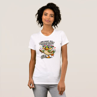 T-shirt Le Canard de Dérision – Restez Ridicule Pour Toujo