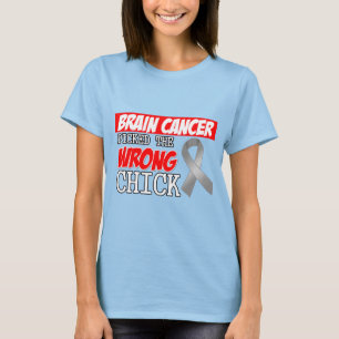 T-shirt Le Cancer Du Cerveau A Pris Le Mauvais Chick