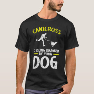 T-shirt Le Canicross Est Détraîné Par Votre Chien Pour 5k