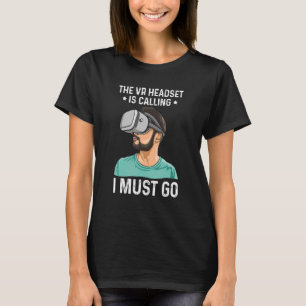 T-shirt Le Casque Vr Appelle Je Dois Aller Citer Pour Un V