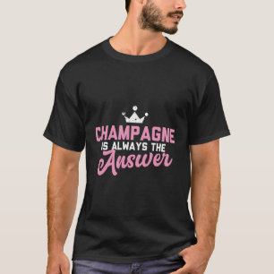T-shirt Le Champagne Est Toujours La Réponse