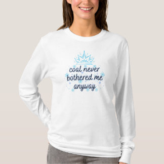 T-shirt Le charbon ne m'a jamais dérangé de toute façon av