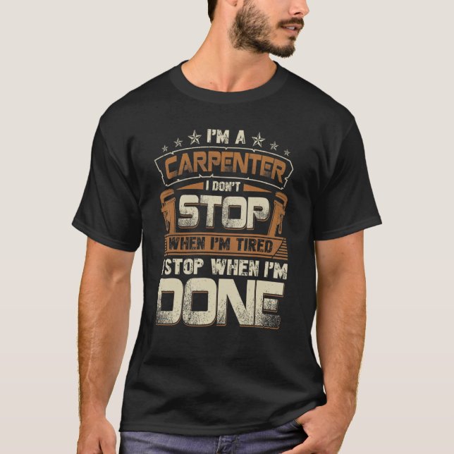 T-shirt Le charpentier ne s'arrête pas quand je suis fatig (Devant)