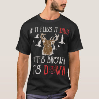 T-shirt Le chassant s'il vole meurt si son brun son bas