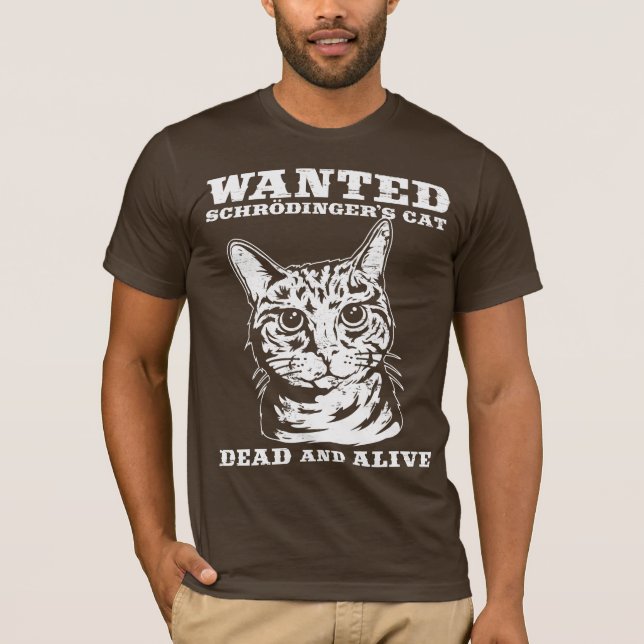 T-shirt Le chat de Schrodinger a voulu des morts ou vivant (Devant)