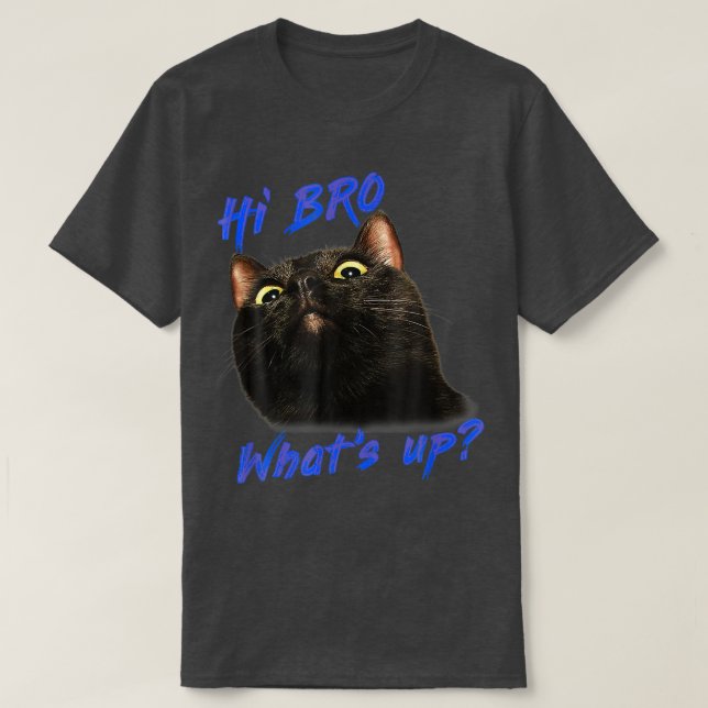 T-shirt Le Chat Noir Alking Hi Bro What S Up 4490 (Design devant)