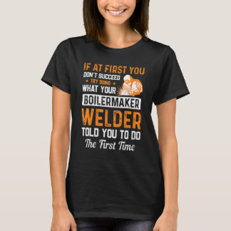 T-shirt Le Chaudière Vous A Dit De Faire Des Soudeurs