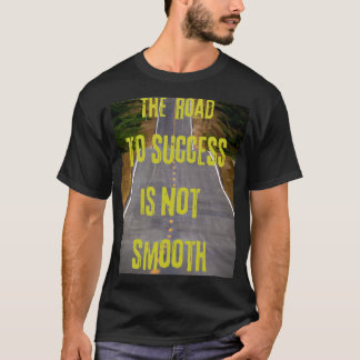 T-shirt Le chemin du succès n'est pas aisé