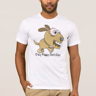 T-shirt Le chiot fou "chiot fou ne s'inquiètent pas" le