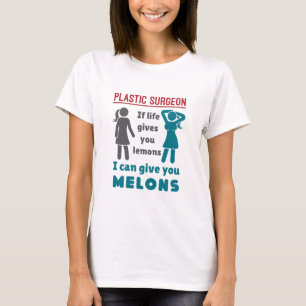 T-shirt Le chirurgien plastique, si la vie vous donne des