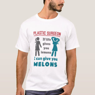 T-shirt Le chirurgien plastique, si la vie vous donne des 