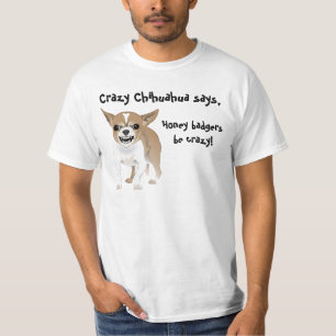 T-shirt Le chiwawa fou, blaireaux de miel soit fou