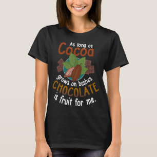 T-shirt Le Chocolat Est Fruit Pour Moi Drôle Dit