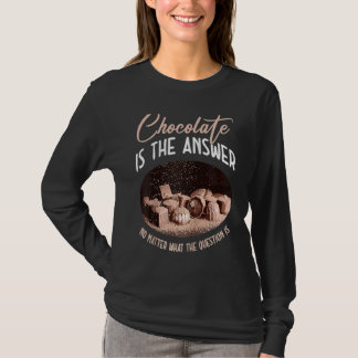 T-shirt Le Chocolat Est La Réponse Quelle Que Soit La Ques