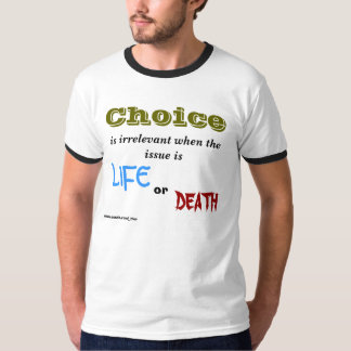 T-shirt Le choix, est inutile quand la question est, la