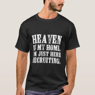 T-shirt Le Ciel Est Ma Maison Je Suis Juste Ici Recrutant