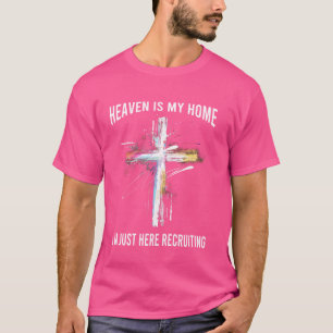T-shirt Le Ciel Est Ma Maison Je Suis Juste Ici Recrutant