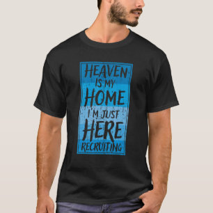 T-shirt Le Ciel est ma maison Je suis juste ici Recruter