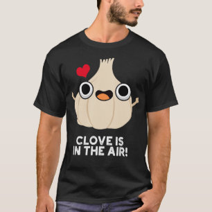 T-shirt Le Clove Est Dans Le Pun Ail Cute Air