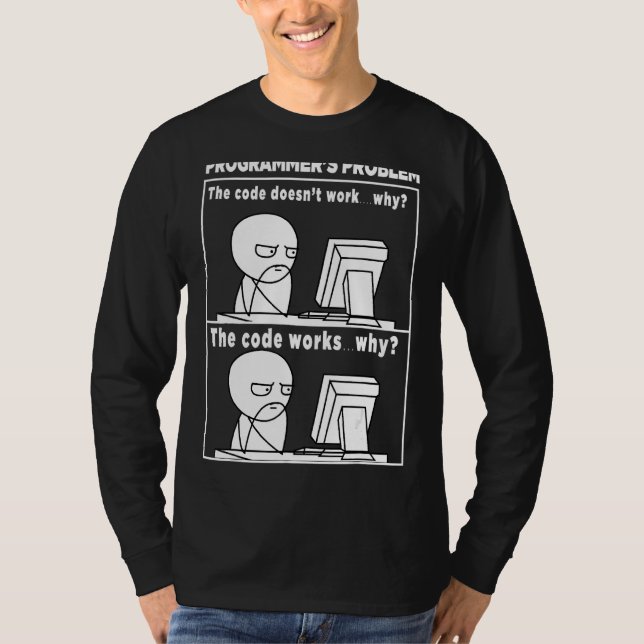 T-shirt Le code du programmeur fonctionne pourquoi mème (Devant)
