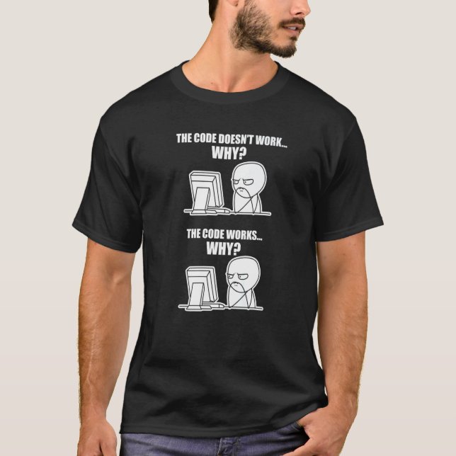 T-shirt Le code du programmeur fonctionne pourquoi mème (Devant)