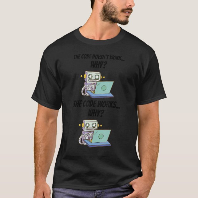 T-shirt Le code ne fonctionne pas Pourquoi le code fonctio (Devant)
