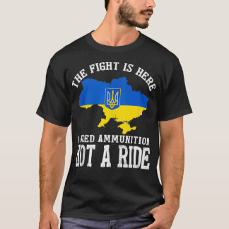 T-shirt Le combat est ici J'ai besoin de munitions pas un 