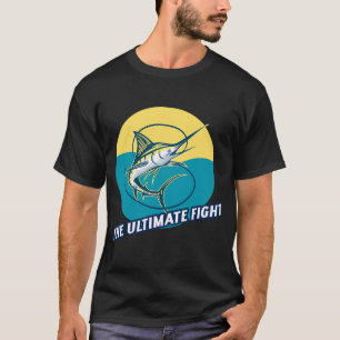T-shirt Le combat ultime ! Conception de pêche au marlin