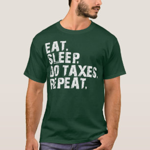 T-shirt Le comptable Mange le sommeil Faire des impôts Rép