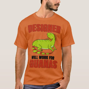 T-shirt Le Concepteur Va Travailler Pour Iguanas
