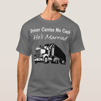 T-shirt Le Conducteur Ne Transporte Pas D'Argent Hes Camio
