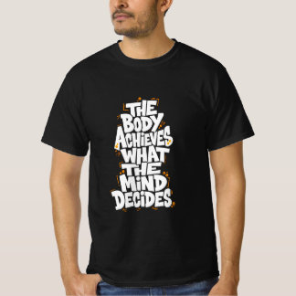 T-shirt Le corps réalise ce que l'esprit décide