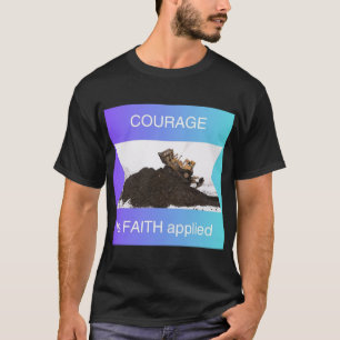 T-shirt Le courage est la foi appliquée