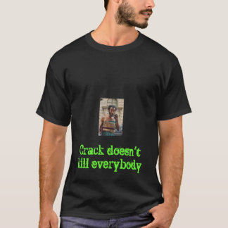 T-shirt le crackhead, fente ne tue pas tout le monde