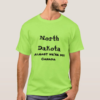 T-shirt Le Dakota du Nord au moins nous ne sommes pas