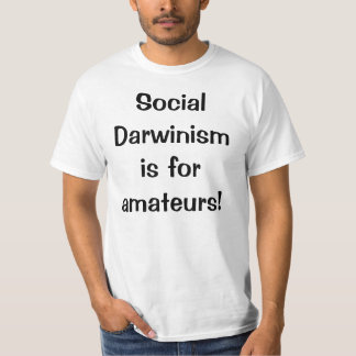 T-shirt Le darwinisme social est pour des amateurs