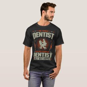 T-shirt Le dentiste retraité aiment juste la manière de